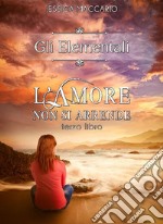 Gli Elementali 3: L'amore non si arrende. E-book. Formato EPUB ebook