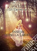 Gli Elementali 1: Insieme verso la libertà. E-book. Formato EPUB ebook