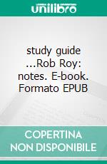 study guide ...Rob Roy: notes. E-book. Formato EPUB ebook