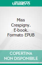 Miss Crespigny. E-book. Formato EPUB ebook