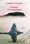 Gunnar, il Comandante. E-book. Formato PDF ebook di Lamberto Portastrada