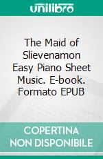 The Maid of Slievenamon Easy Piano Sheet Music. E-book. Formato EPUB ebook