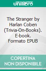 The Stranger by Harlan Coben (Trivia-On-Books). E-book. Formato EPUB ebook di Trivion Books