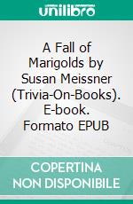 A Fall of Marigolds by Susan Meissner (Trivia-On-Books). E-book. Formato EPUB ebook di Trivion Books