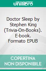 Doctor Sleep by Stephen King (Trivia-On-Books). E-book. Formato EPUB ebook di Trivion Books