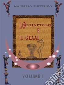 Lo scoiattolo e il Graal Volume IL'alba dei nuovi dei. E-book. Formato EPUB ebook di Maurizio Elettrico