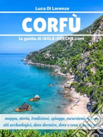 Corfù - La guida di isole-greche.com. E-book. Formato PDF ebook di Luca Di Lorenzo