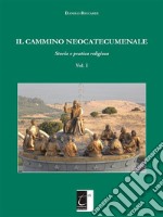 Il Cammino Neocatecumenale: Storia e pratica religiosa (Vol. I). E-book. Formato EPUB