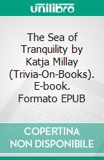 The Sea of Tranquility by Katja Millay (Trivia-On-Books). E-book. Formato EPUB ebook