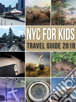 NYC For Kids: New York City Travel Guide 2018 in Family. E-book. Formato EPUB ebook