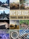 NYC For Kids: New York City Travel Guide 2018 in Family. E-book. Formato EPUB ebook