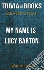 My Name is Lucy Barton by Elizabeth Strout (Trivia-On-Books). E-book. Formato EPUB ebook