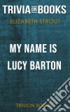 My Name is Lucy Barton by Elizabeth Strout (Trivia-On-Books). E-book. Formato EPUB ebook