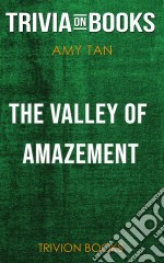 The Valley of Amazement by Amy Tan (Trivia-On-Books). E-book. Formato EPUB ebook