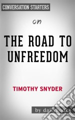 The Road to Unfreedom: by Timothy Snyder - Conversation Starters. E-book. Formato EPUB ebook