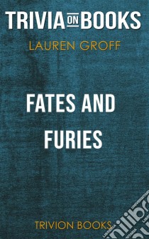 Fates and Furies by Lauren Groff (Trivia-On-Books). E-book. Formato EPUB ebook di Trivion Books