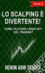  Lo Scalping è Divertente! 3Parte 3: Come Valutare i Risultati di Trading?. E-book. Formato EPUB ebook