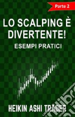  Lo Scalping è divertente! 2Parte 2: Esempi pratici. E-book. Formato EPUB ebook