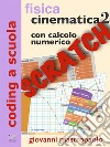 Fisica: cinematica 2 con Scratch: Esperimenti con Scratch su moti vari e moti composti con il calcolo numerico. E-book. Formato EPUB ebook di Giovanni Mastropaolo