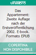 Das Appartement: Zweite Auflage nach der Erstveröffentlichung 2002. E-book. Formato EPUB