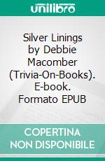 Silver Linings by Debbie Macomber (Trivia-On-Books). E-book. Formato EPUB ebook di Trivion Books