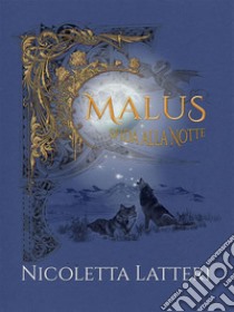 Malus  : Sfida alla Notte. E-book. Formato EPUB ebook di Nicoletta Latteri