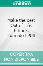 Make the Best Out of Life. E-book. Formato EPUB