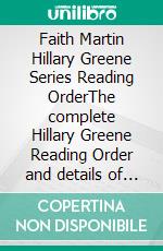 Faith Martin Hillary Greene Series Reading OrderThe complete Hillary Greene Reading Order and details of all 17 books (updated 2018). E-book. Formato PDF ebook di Mobile Library