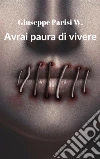 Avrai paura di vivere. E-book. Formato EPUB ebook di Giuseppe Parisi W.