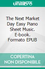 The Next Market Day Easy Piano Sheet Music. E-book. Formato EPUB ebook di SilverTonalities