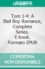 Torn 1-4: A Bad Boy Romance, Complete Series. E-book. Formato EPUB ebook di Liz Levoy