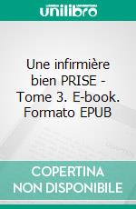 Une infirmière bien PRISE - Tome 3. E-book. Formato EPUB ebook di Pauline Costa