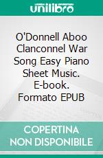 O'Donnell Aboo Clanconnel War Song Easy Piano Sheet Music. E-book. Formato EPUB ebook di SilverTonalities