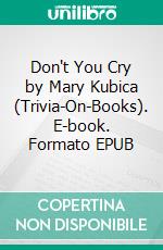 Don't You Cry by Mary Kubica (Trivia-On-Books). E-book. Formato EPUB ebook di Trivion Books