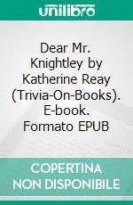 Dear Mr. Knightley by Katherine Reay (Trivia-On-Books). E-book. Formato EPUB ebook di Trivion Books