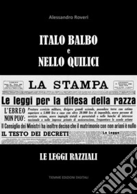 Italo Balbo e Nello QuiliciLe leggi razziali. E-book. Formato EPUB ebook