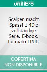 Scalpen macht Spass! 1-4Die vollständige Serie. E-book. Formato EPUB ebook