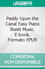 Paddy Upon the Canal Easy Piano Sheet Music. E-book. Formato EPUB ebook