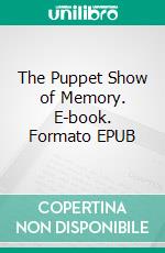 The Puppet Show of Memory. E-book. Formato EPUB