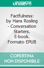 Factfulness: by Hans Rosling | Conversation Starters. E-book. Formato EPUB ebook di Daily Books