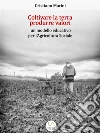 Coltivare la terra, produrre valori: un modello educativo per l'Agricoltura Sociale. E-book. Formato Mobipocket ebook di Cristiano Marini
