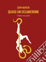 Quasi  un  Decamerone: Cento racconti. E-book. Formato EPUB ebook