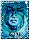 Blu. E-book. Formato Mobipocket ebook di Lucrezia Ruggeri