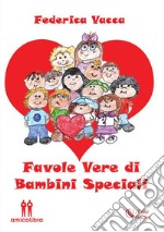 Favole vere di bambini speciali. E-book. Formato EPUB ebook