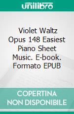  Violet Waltz Opus 148 Easiest Piano Sheet Music. E-book. Formato EPUB ebook di SilverTonalities