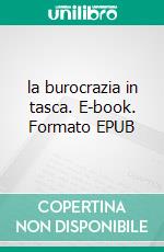 la burocrazia in tasca. E-book. Formato PDF ebook di paolo milardi