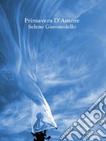 Primavera D'Amore. E-book. Formato PDF ebook