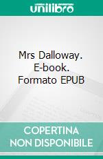 Mrs Dalloway. E-book. Formato EPUB ebook di Virginia Woolf