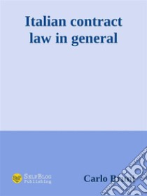 Italian Contract Law in General. E-book. Formato Mobipocket ebook di Carlo Bruni