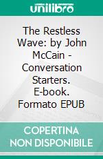 The Restless Wave: by John McCain | Conversation Starters. E-book. Formato EPUB ebook di Daily Books